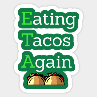 ETA Eating Tacos Again Sticker